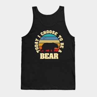 I like Bear Funny vintage lover Today I choose Bear Tank Top